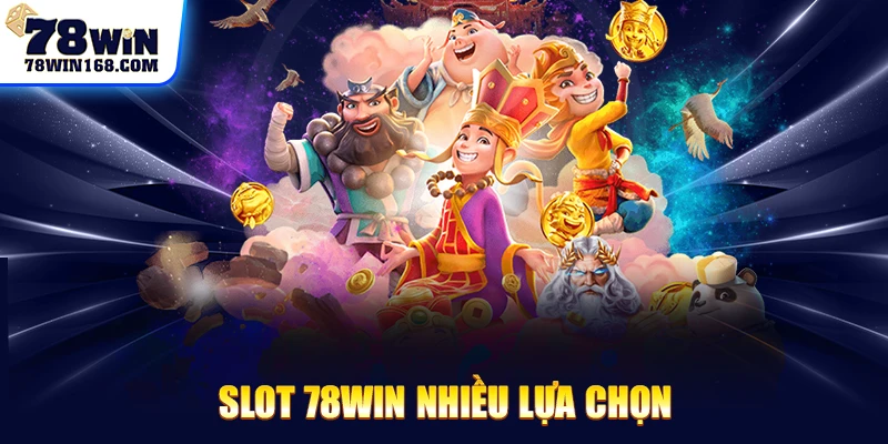 Slot 78win nhiều lựa chọn