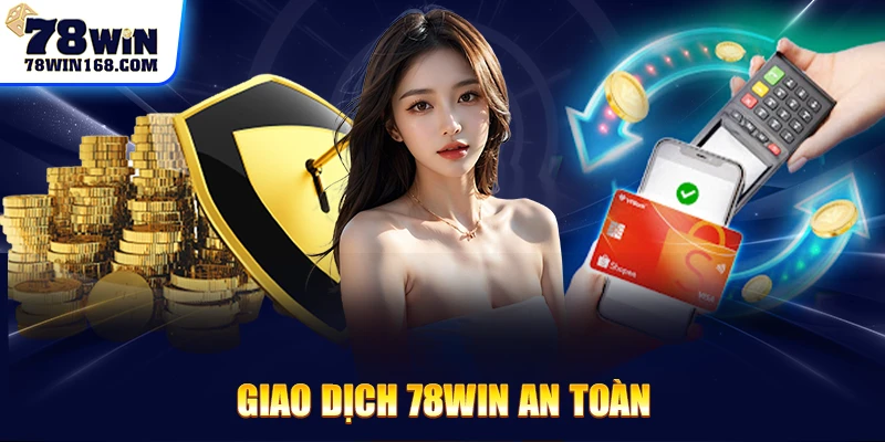 Giao dịch 78win an toàn