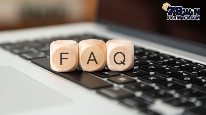 Các FAQ thường gặp về đăng ký 78win